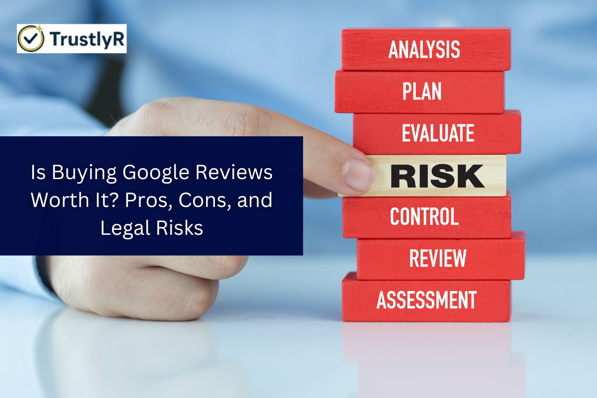 Is Buying Google Reviews Worth It? Pros, Cons, and Legal Risks